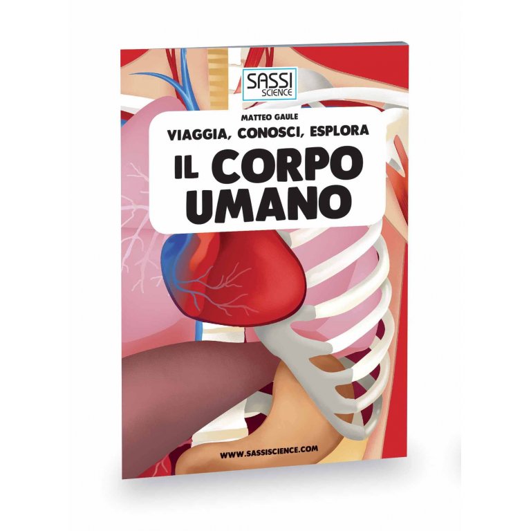 VIAGGIA, CONOSCI, ESPLORA - IL CORPO UMANO